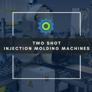 two shot injection molding machines