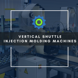 vertical shuttle injection molding machines